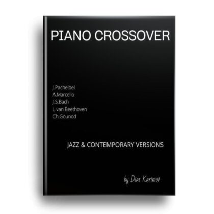 Crossover Piano Book – Jazz & Contemporary Versions arranged by Dias Karimov – sheet music PDF download